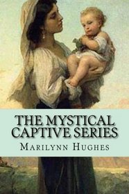 The Mystical Captive Series: A Trilogy in One Volume