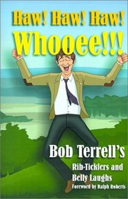 Haw! Haw! Haw! Whooee: The Best of Bob Terrell's Rib-Ticklers and Belly Laughs / Bob Terrell