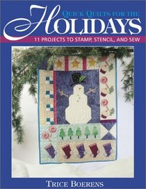 Quick Quilts for the Holidays: 11 Projects to Stamp, Stencil, and Sew