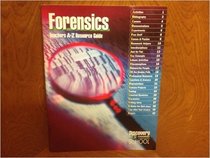 Forensics (Teachers A_Z Resource Guide)