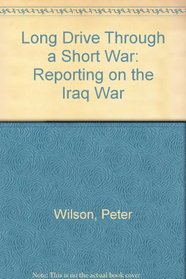 Long Drive Through a Short War: Reporting on the Iraq War