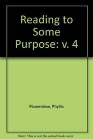 Reading to Some Purpose: v. 4