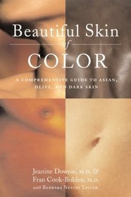 Beautiful Skin of Color : A Comprehensive Guide to Asian, Olive, and Dark Skin