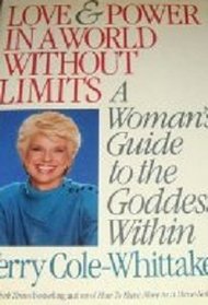 Love and Power in a World Without Limits: A Woman's Guide to the Goddess Within