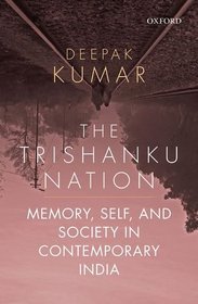 The Trishanku Nation: Memory, Self, and Society in Contemporary India