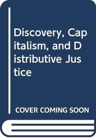 Discovery, Capitalism, and Distributive Justice
