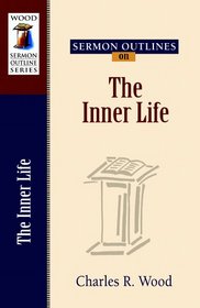 Sermon Outlines on the Inner Life (Wood Sermon Outlines) (Wood Sermon Outline Series)