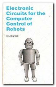 Electronic Circuits for the Computer Control of Robots (Bernard Babani Publishing Radio & Electronics Books)