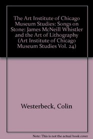 The Art Institute of Chicago Museum Studies: Songs on Stone: James McNeill Whistler and the Art of Lithography (Art Institute of Chicago Museum Studies Vol. 24)