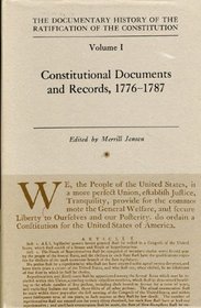 Constitutional Documents and Records, 1776-1787 (Vol 1 the Documentary History of the Ratification of the Constitution)