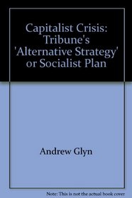 Capitalist crisis: Tribune's 'alternative strategy' or socialist plan