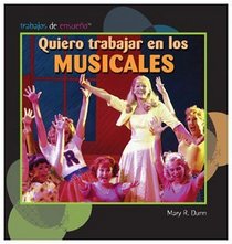Quiero trabajar en los musicales / I Want to Be in Musicals (Trabajos De Ensueno/ Dream Jobs) (Spanish Edition)