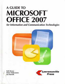 A Guide to Microsoft Office 2007: For Information and Communication Technologies