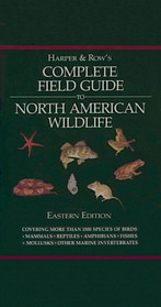 Harper & Row's Complete Field Guide to North American Wildlife (Eastern Edition)
