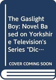 The Gaslight Boy: Novel Based on Yorkshire Television's Series 