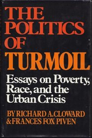 The politics of turmoil;: Essays on poverty, race, and the urban crisis,