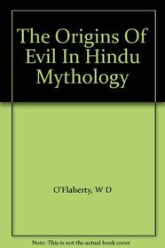 The origins of evil in Hindu mythology (Hermeneutics, studies in the history of religions)
