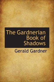 The Gardnerian Book of Shadows