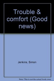 Trouble & comfort (Good news)