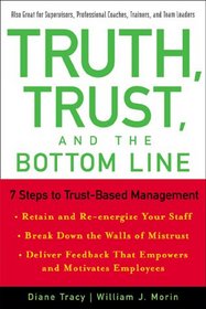 Truth, Trust, and the Bottom Line: 7 Steps to Trust-Based Management