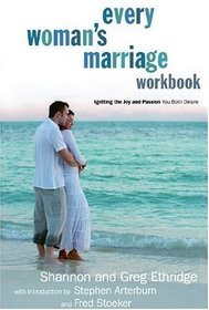 Every Woman's Marriage Workbook : How to Ignite the Joy and Passion You Both Desire