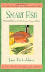 Smart Fish: 101 Healthful Recipes for Main Courses, Soups, and Salads (The Newmarket Jane Kinderlehrer Smart Food Series)