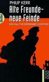 Alte Freunde-neue Feinde - Ein Fall fr Bernhard Gunther