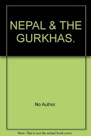 NEPAL & THE GURKHAS.
