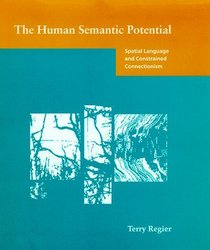 The Human Semantic Potential: Spatial Language and Constrained Connectionism