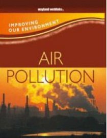 Air Pollution (Improving Our Environment)