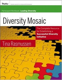 Diversity Mosaic Participant Workbook: Leading Diversity (Pfeiffer Essential Resources for Training and HR Professionals)