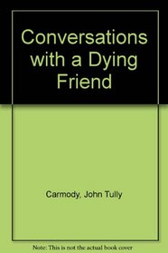 Conversations With a Dying Friend