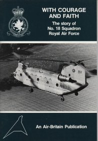 With courage and faith: The story of No.18 Squadron Royal Air Force