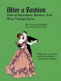 After a Fashion: How to Reproduce, Restore, and Wear Vintage Styles