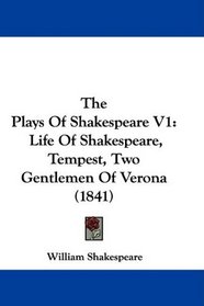 The Plays Of Shakespeare V1: Life Of Shakespeare, Tempest, Two Gentlemen Of Verona (1841)