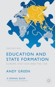 Education and State Formation: Europe, East Asia and the USA (Education, Economy and Society)