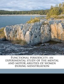 Functional periodicity; an experimental study of the mental and motor abilities of women during menstruation