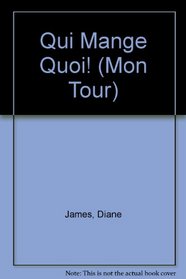 Qui Mange Quoi (A Mon Tour/My Turn)