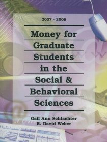 Money for Graduate Students in the Social & Behavioral Sciences 2007-2009 (Money for Graduate Students in the Social and Behavioral Sciences)