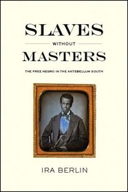 Slaves without Masters: The Free Negro in the Antebellum South