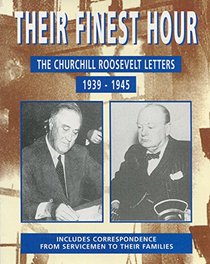 Their Finest Hour: the Churchill-Roosevelt Letters, 1939-45