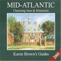 Karen Brown's Mid-Atlantic: Charming Inns  Itineraries 2005 (Karen Brown Guides/Distro Line)