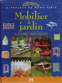 Mobilier de jardin  faire soi-mme : 16 Projets de menuiserie