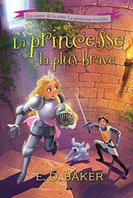 La princesse la plus brave (The Bravest Princess) (Wide-Awake Princess, Bk 3) (French Edition)