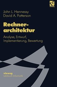 Rechnerarchitektur: Analyse, Entwurf, Implementierung, Bewertung (Lehrbuch Informatik) (German Edition)