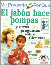 El Jabon Hace Pompas: Y Otras Preguntas Sobre Ciencias (Enciclopedia 