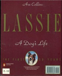 Lassie, A Dog's Life : The First Fifty Years