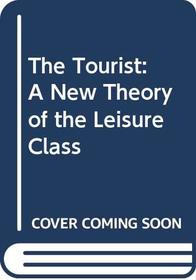 The Tourist: A New Theory of the Leisure Class.