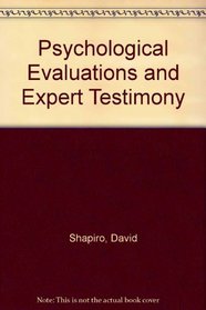 Psychological Evaluation and Expert Testimony: A Practical Guide to Forensic Work