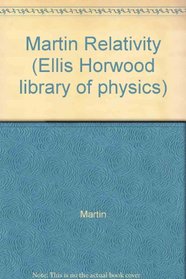 Martin Relativity (Ellis Horwood library of physics)